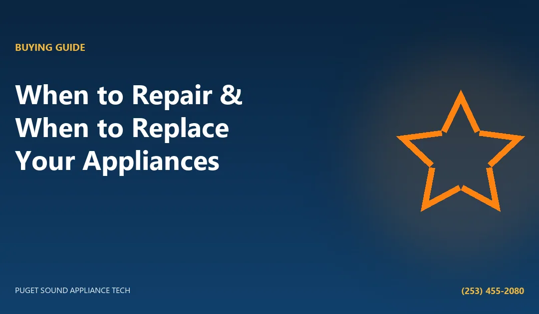 When To Repair And When To Replace Your Appliances In Seattle & King County WA